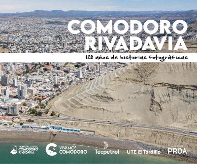 Comodoro Rivadavia, 120 Años de Historias Fotográficas