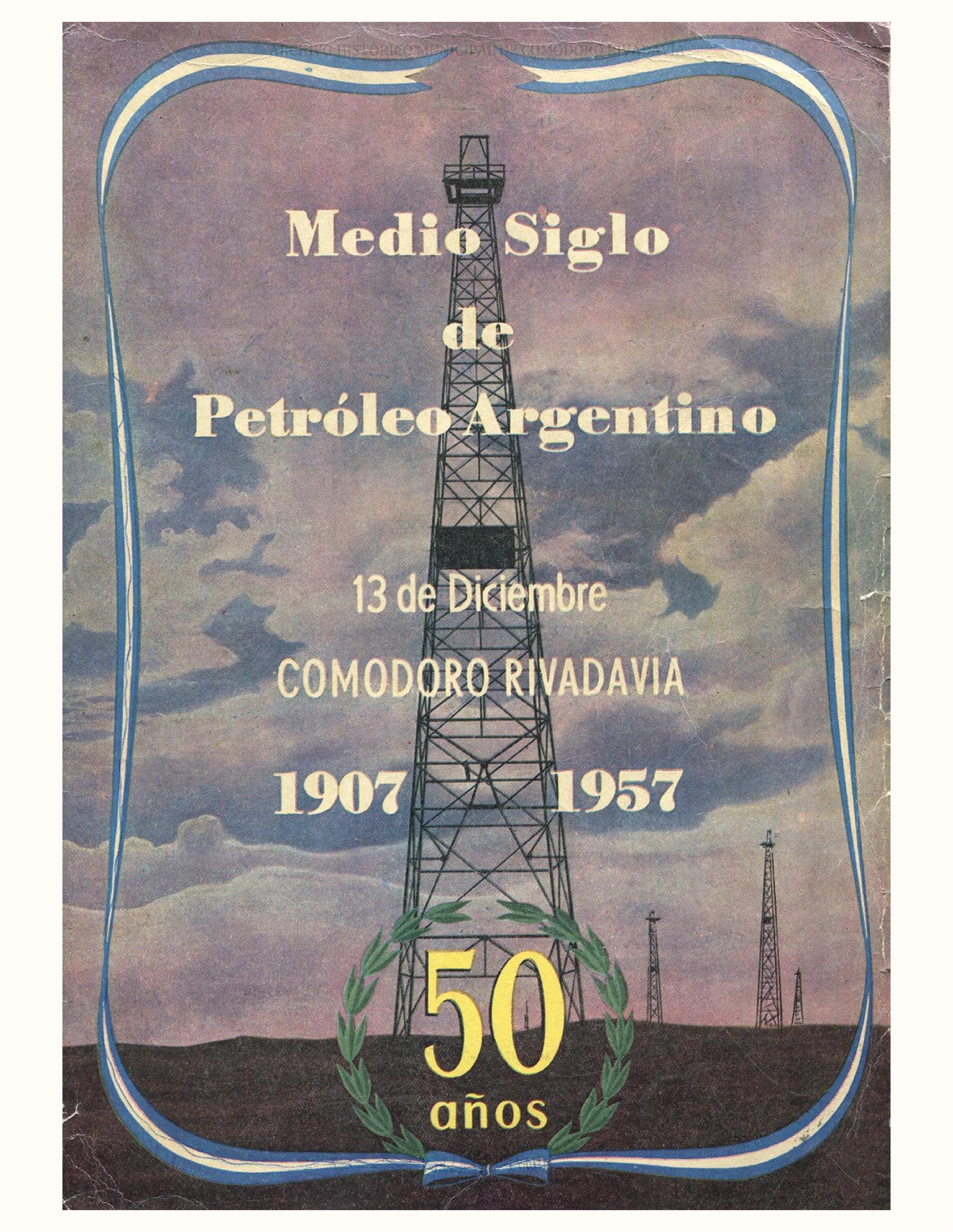 Medio Siglo de Petróleo Argentino 1907 - 1957